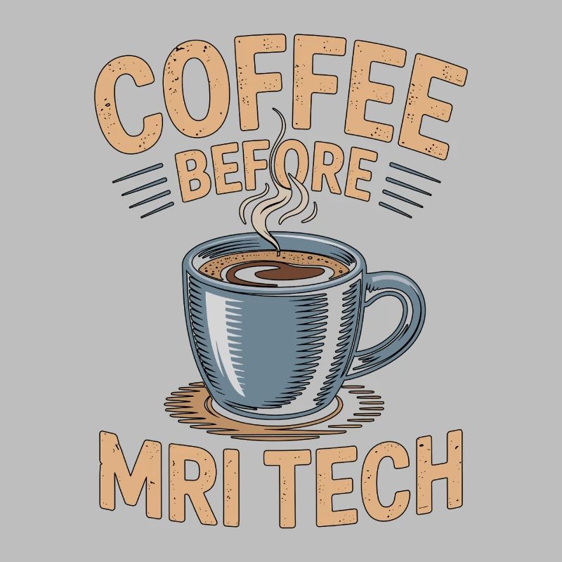 MRI Tech Coffee Before Radiographer Coffee Lover