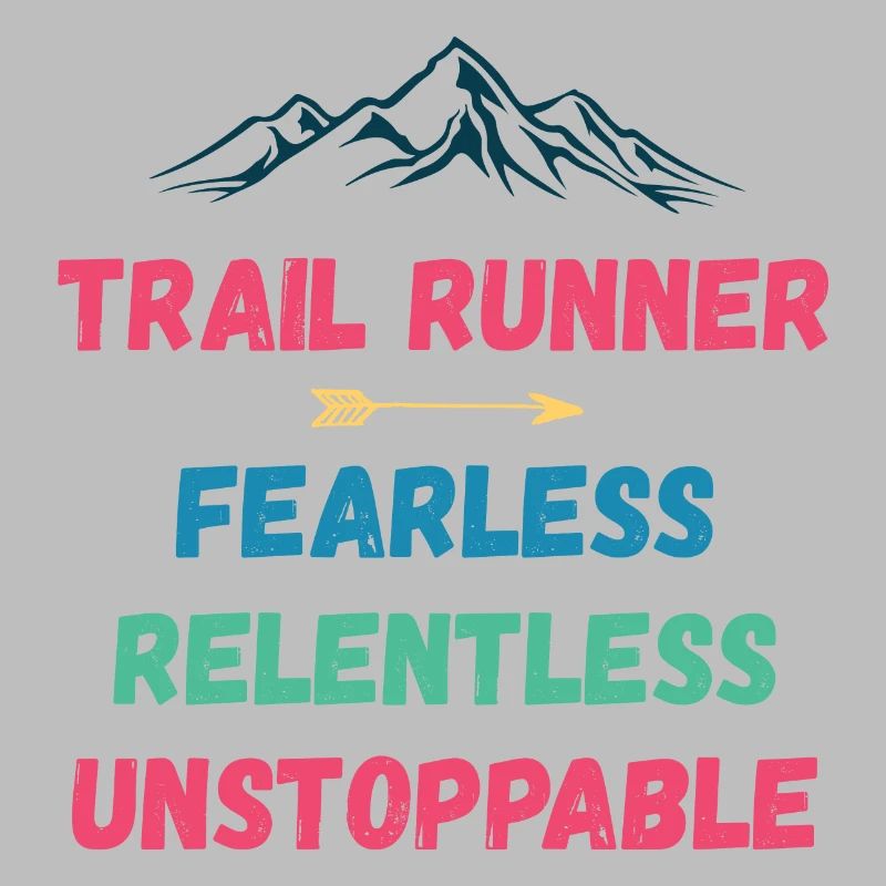 Trail Runner - Fearless. Relentless. Unstoppable.