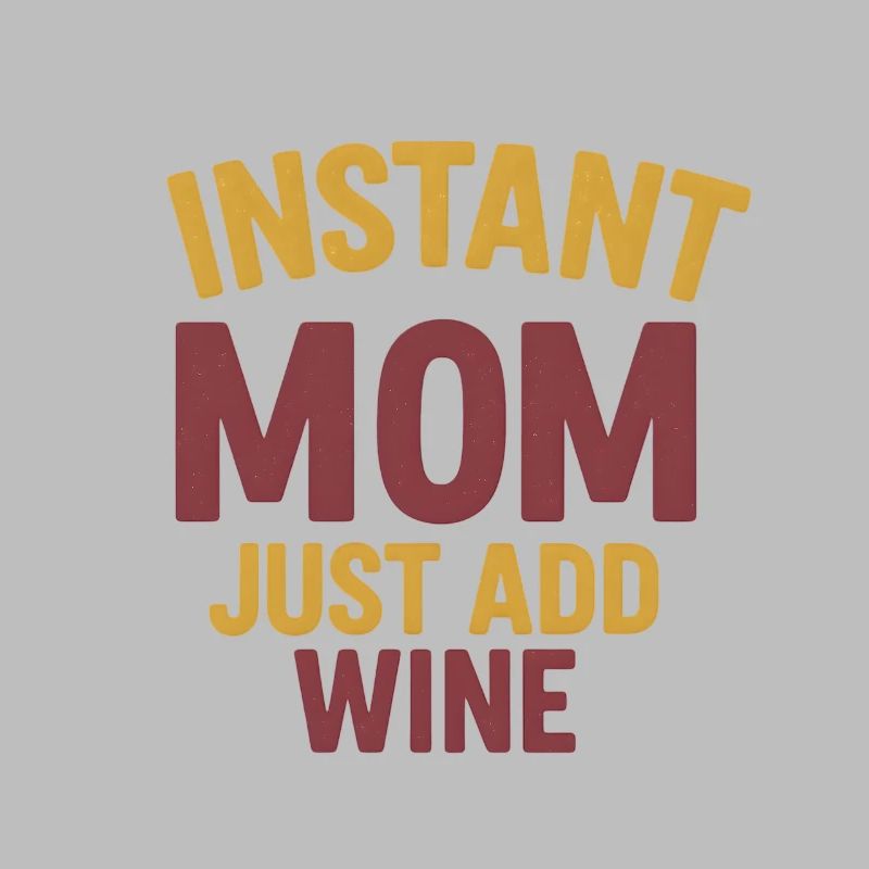 Maman instantanée - Il suffit d’ajouter du vin