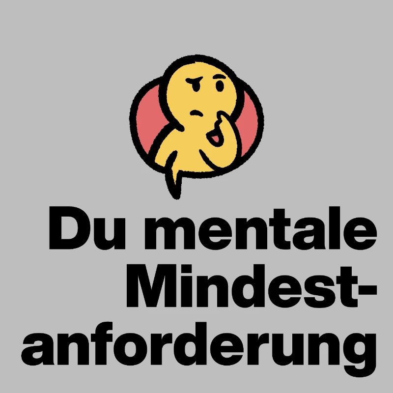 DU MENTALE MINDSTFORDERUNG. SARKASMUS GESCHENK 