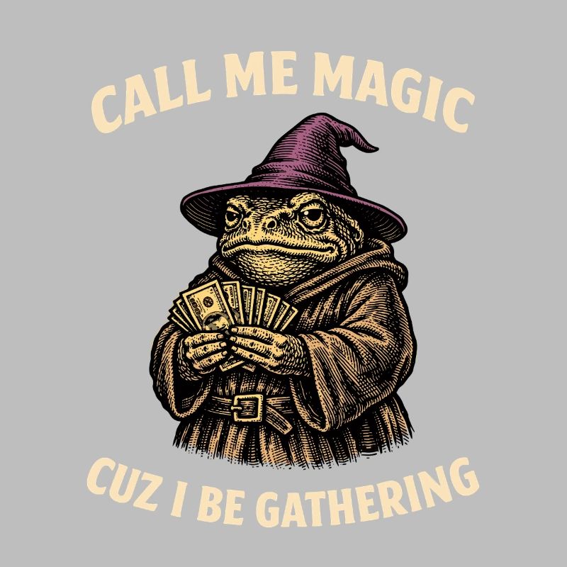 Call Me Magic Cuz I Be Gathering Funny Wizard Frog
