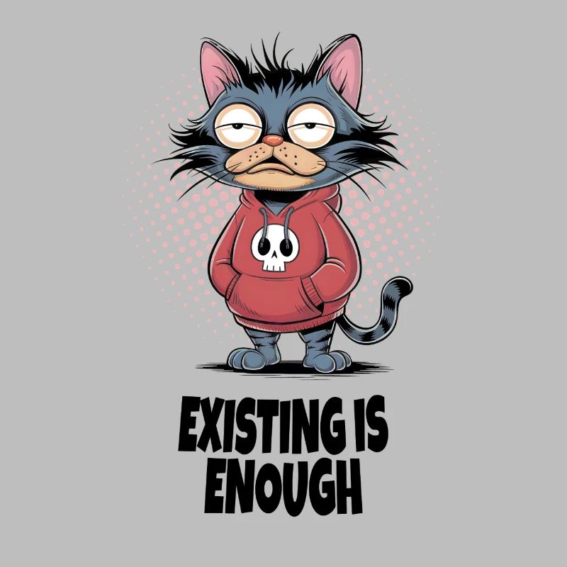 Existing Is Enough Cat – Funny Cat Humor