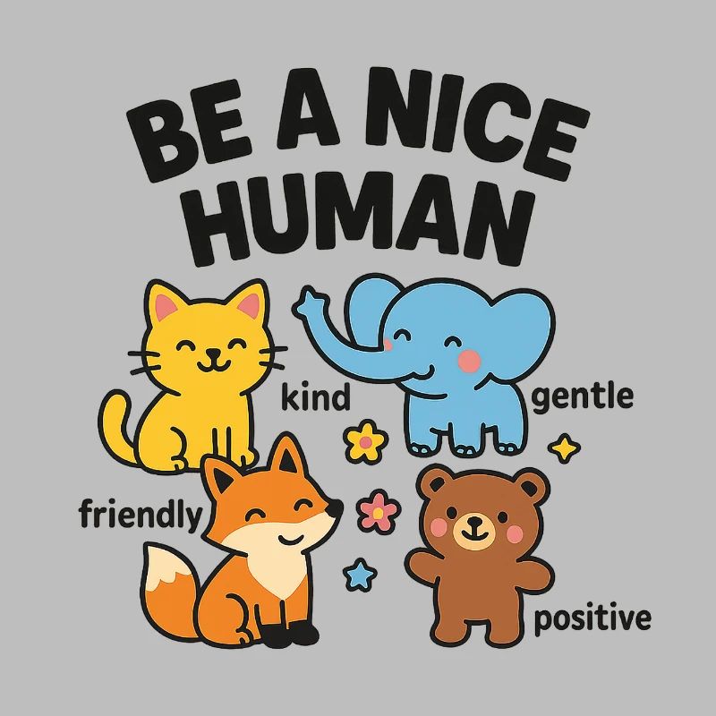 Be a nice person – friendly animals