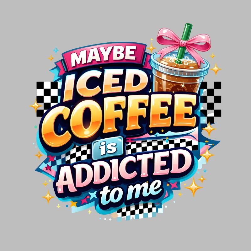 Iced Coffee Addicted Saying Coffee Drinker Coffee