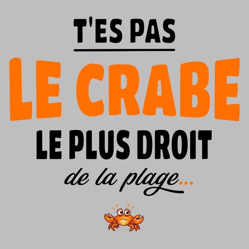 T’es pas le crabe le plus droit de la plage, vanne