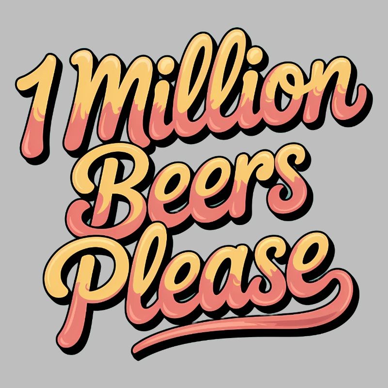 One Million Beers please - Funny Drinking Meme