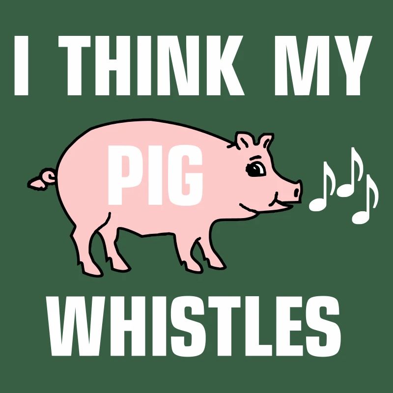 I think my pig whistles - Mein Schwein pfeift