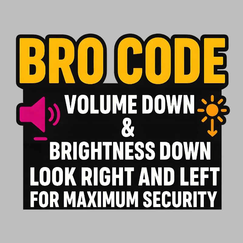 Bro-Code-Lautstärke runter, schau nach rechts, links, witzig,