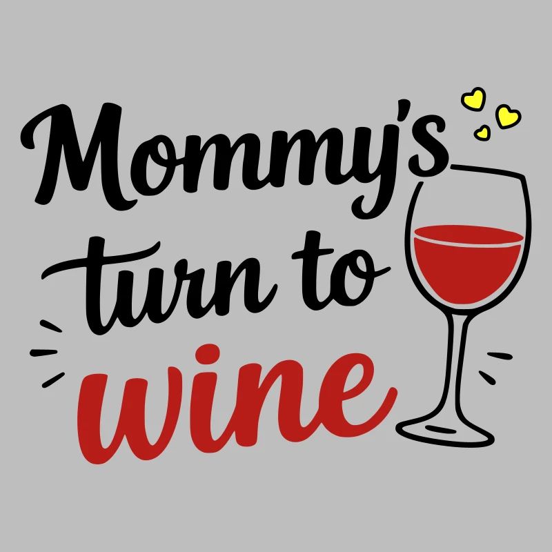 Mommy’s Turn to Wine – Muttertag Fun Design
