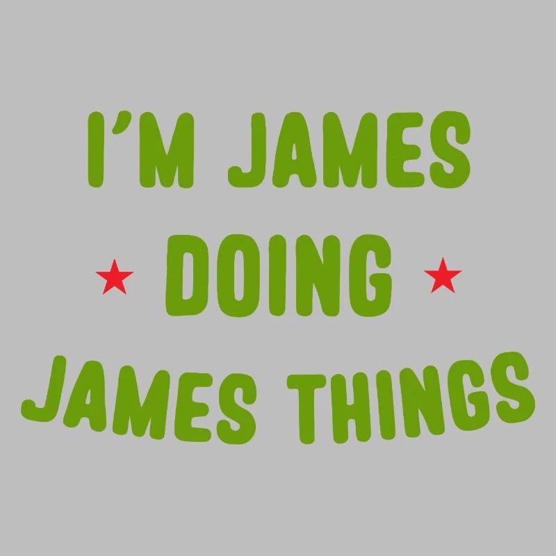 I am James Doing James Things Funny Quotes