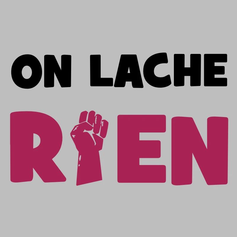 On lâche rien !