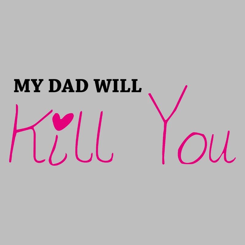 My dad will kill you
