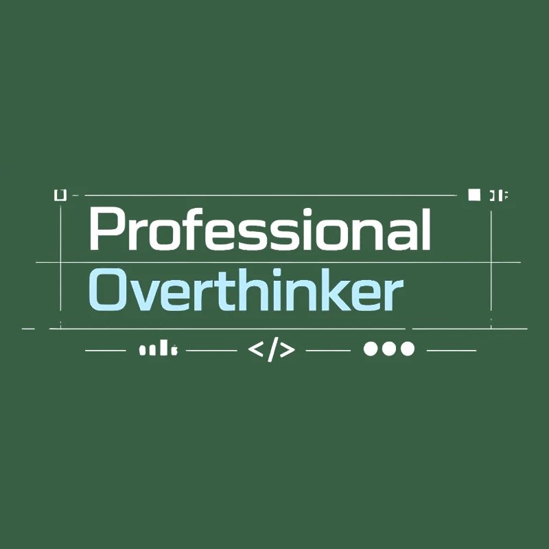 Professional OVERTHINKER tech