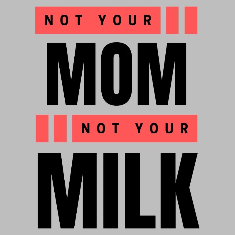 Pas ta mère Pas ton lait