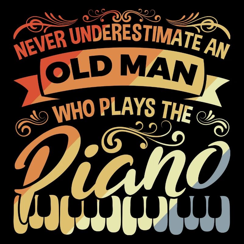 Never underestimate an old man with a piano