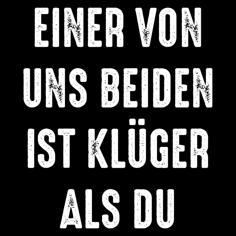 Einer von uns beiden ist klüger als du