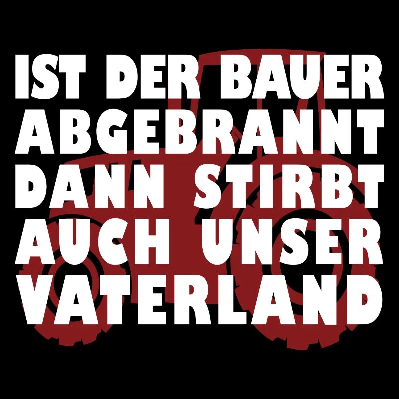 Ist der Bauer abgebrannt stirbt unser Vaterland
