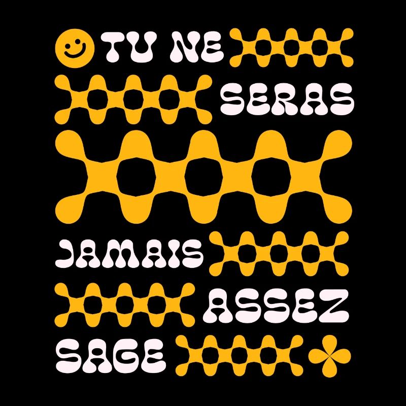 Tu ne seras jamais assez sage