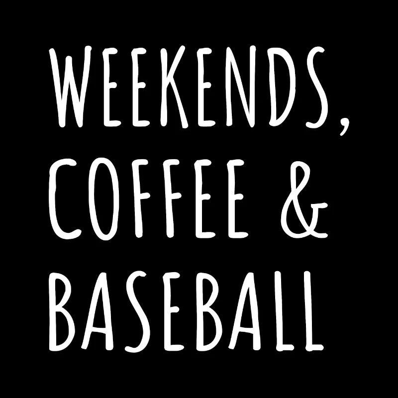 Wochenenden, Kaffee und Baseball I