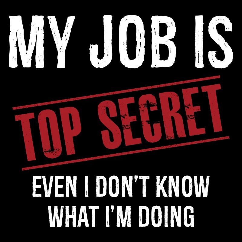 Mon travail est top secret même je ne sais pas ce que je suis
