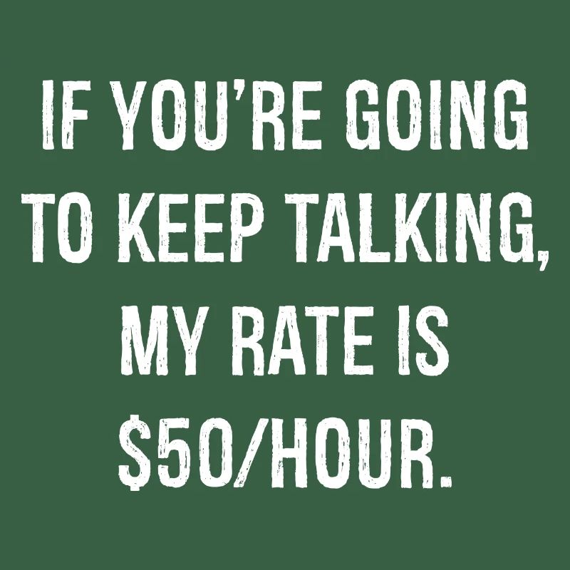 If you're going to keep talking