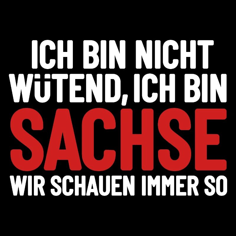 Ich bin nicht wütend - ich bin Sachse