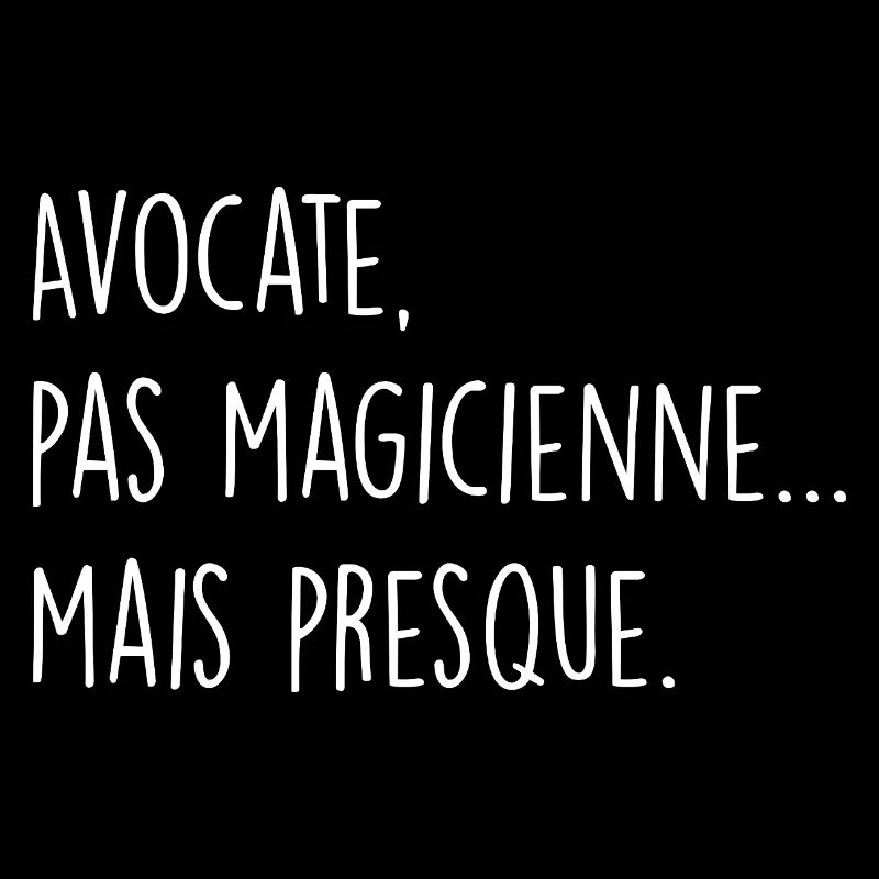 Avocate, pas magicienne… mais presque
