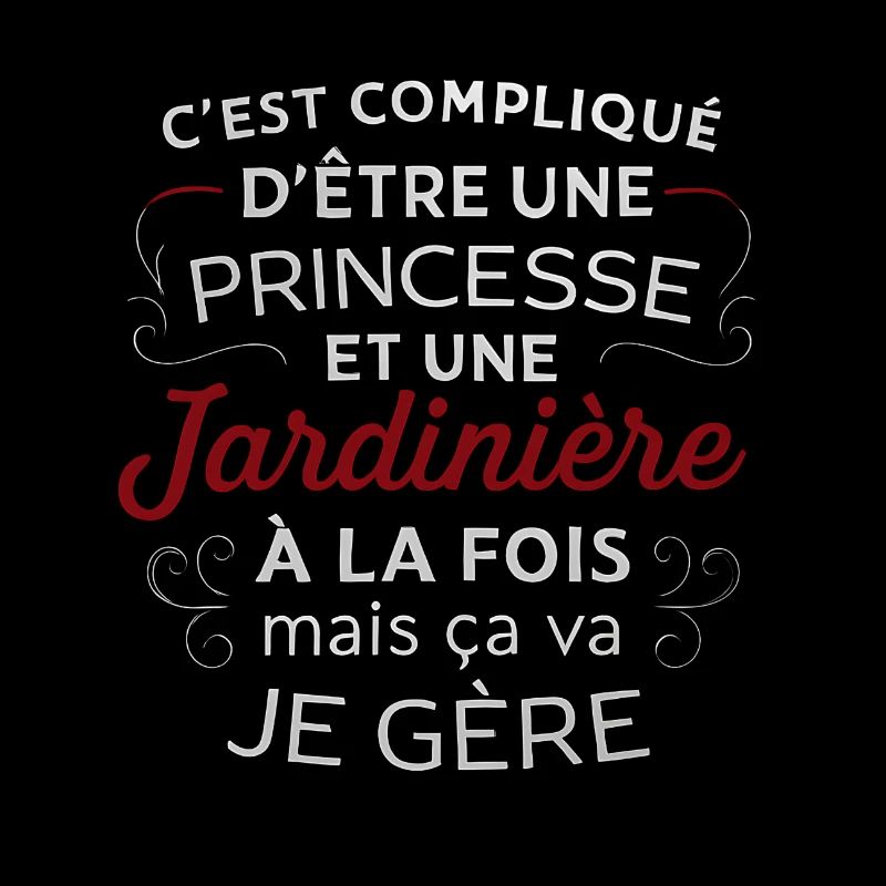 Princesse Jardinière – C’est Compliqué Mais je gèr