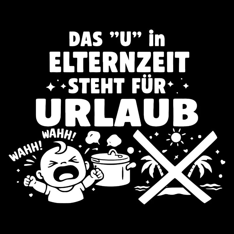 Das "U" in Elternzeit steht für Urlaub
