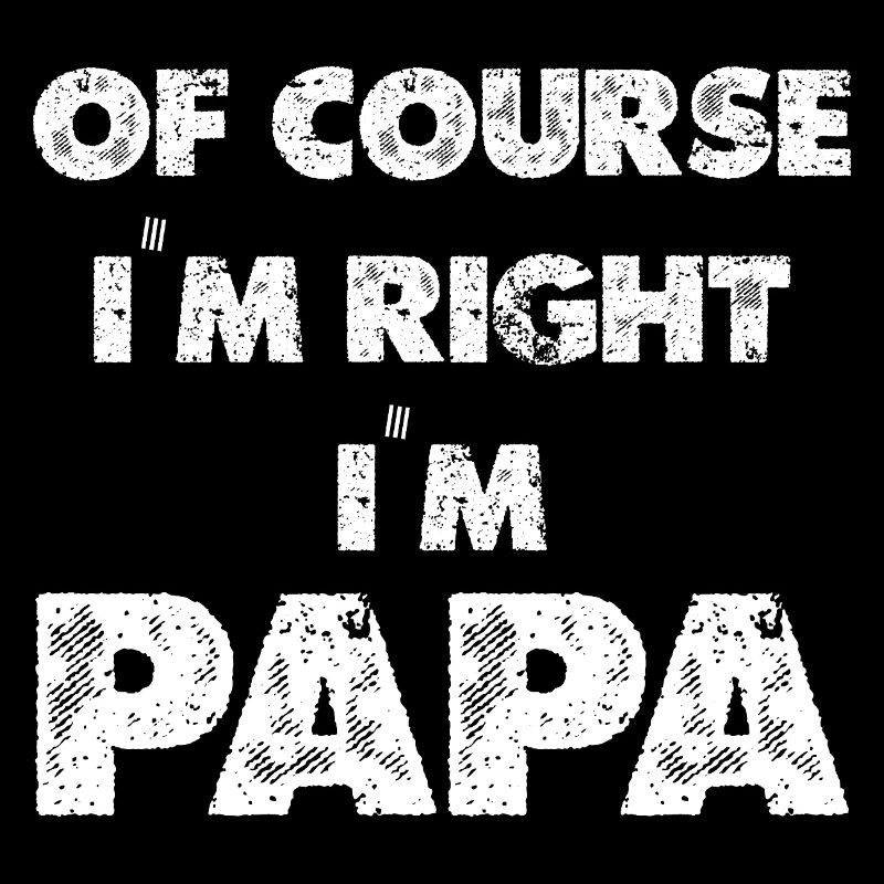 Dad I'm always right