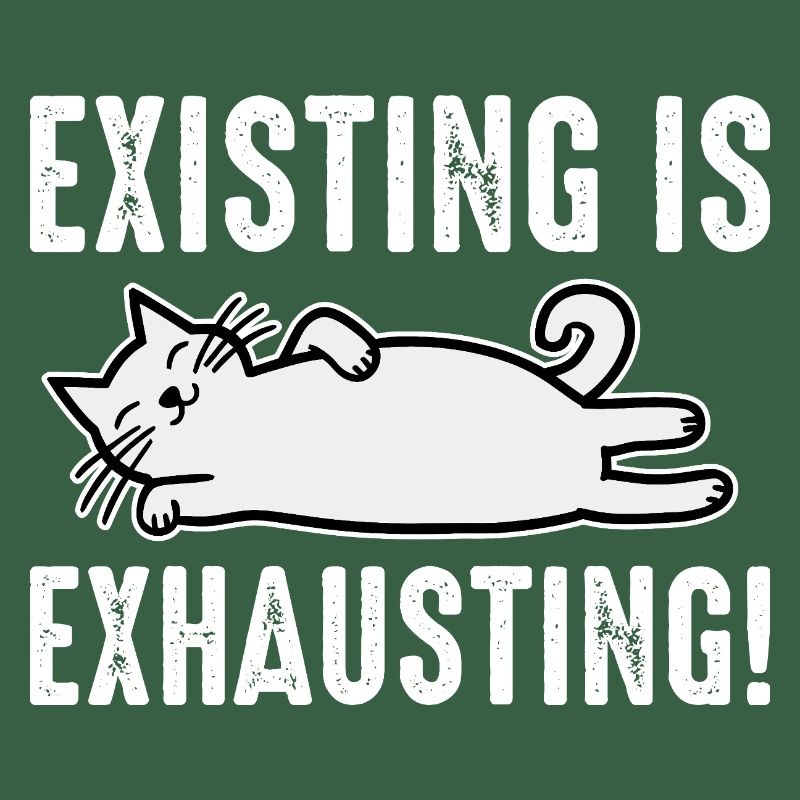 Existing Is Exhausting