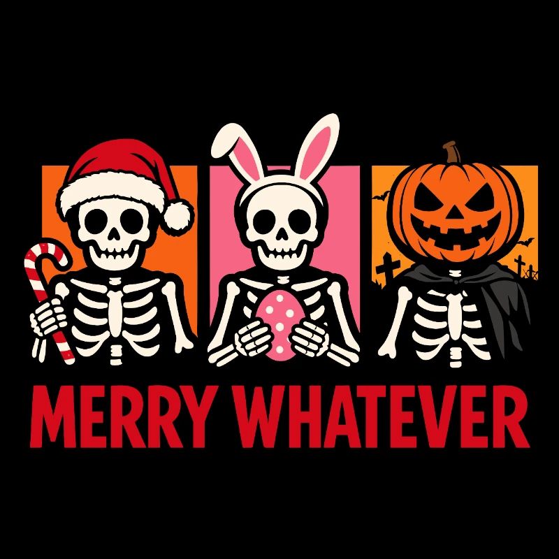 Merry Whatever Skeleton Christmas Easter Halloween