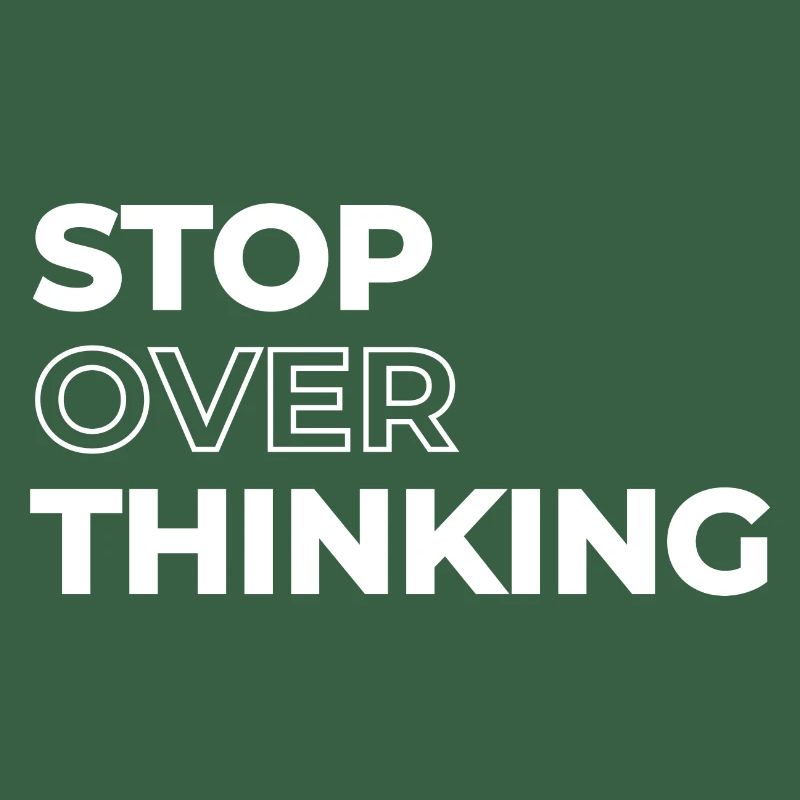Positive Quote Stop Overthinking