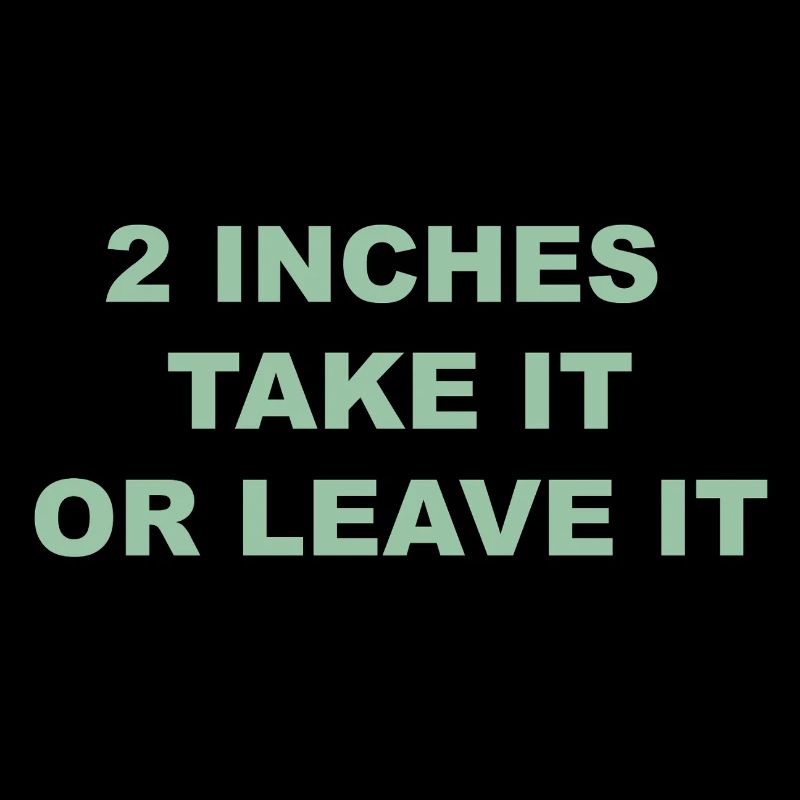2 pouces Take It Or Leave It Meme Chemise drôle