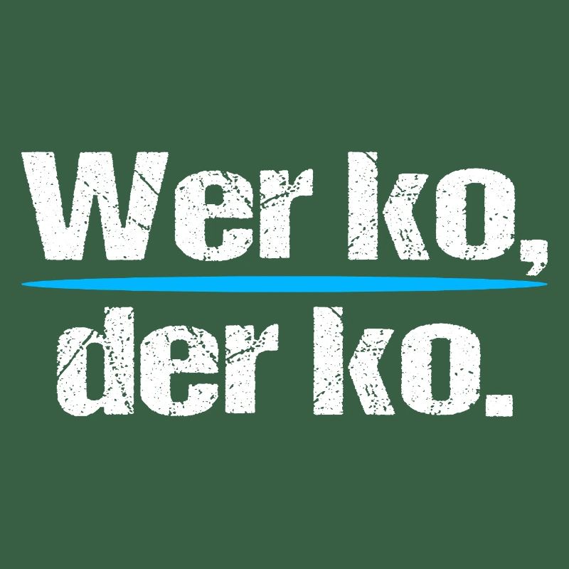 Wer ko der ko – Bavarian saying