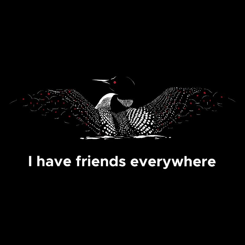 I have friends everywhere - Loon Edition