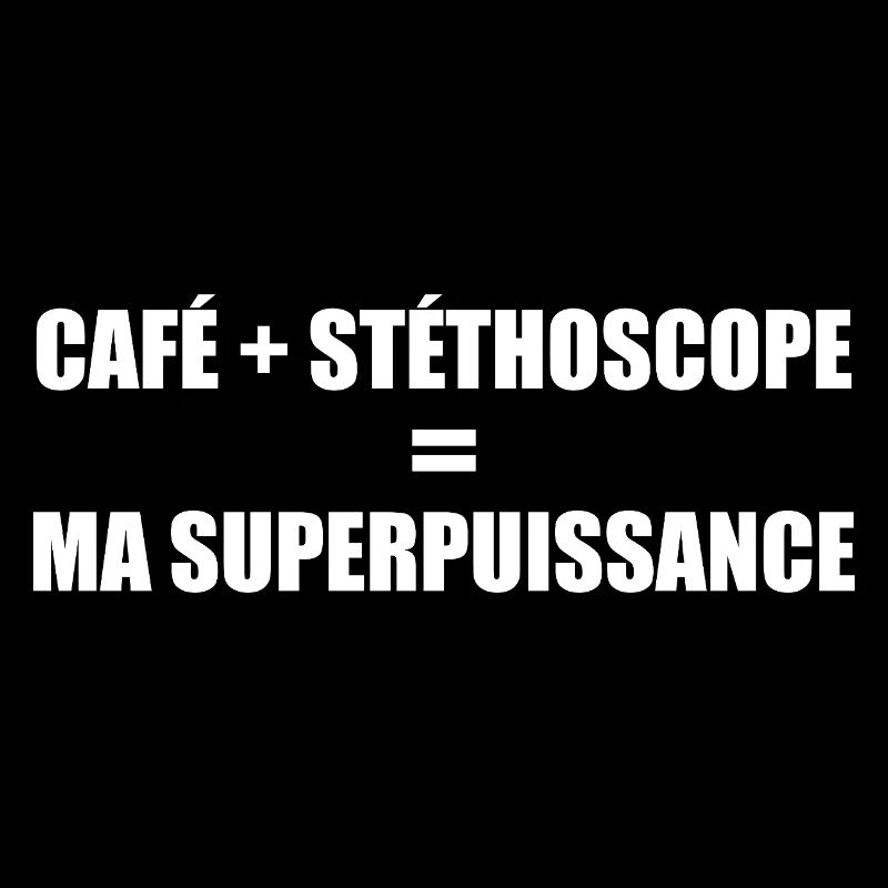 Café et stéthoscope = ma superpuissance