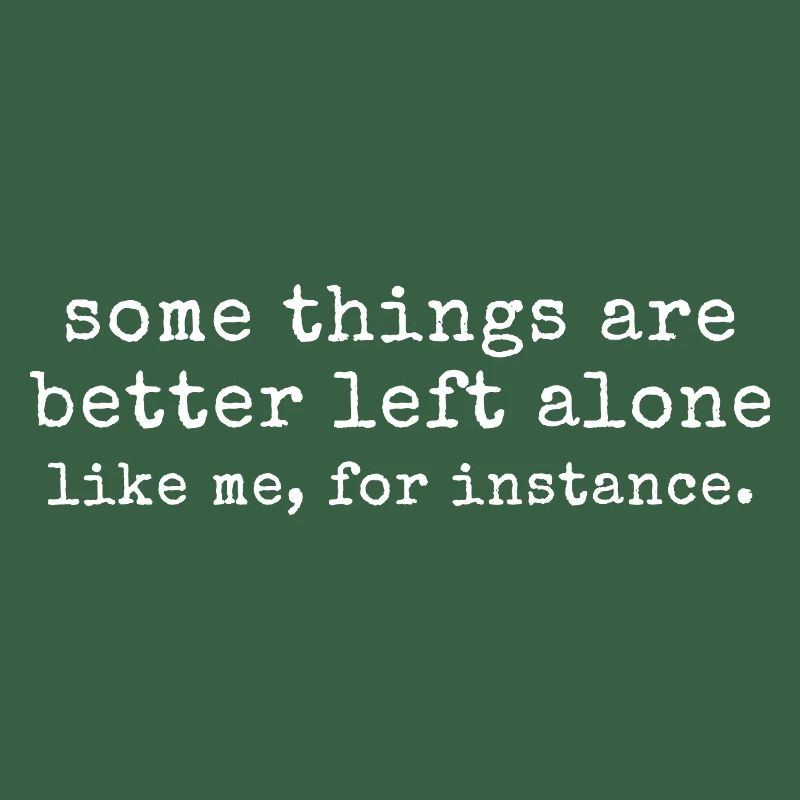 Introvert Humour - Some Things Are Better Left Al