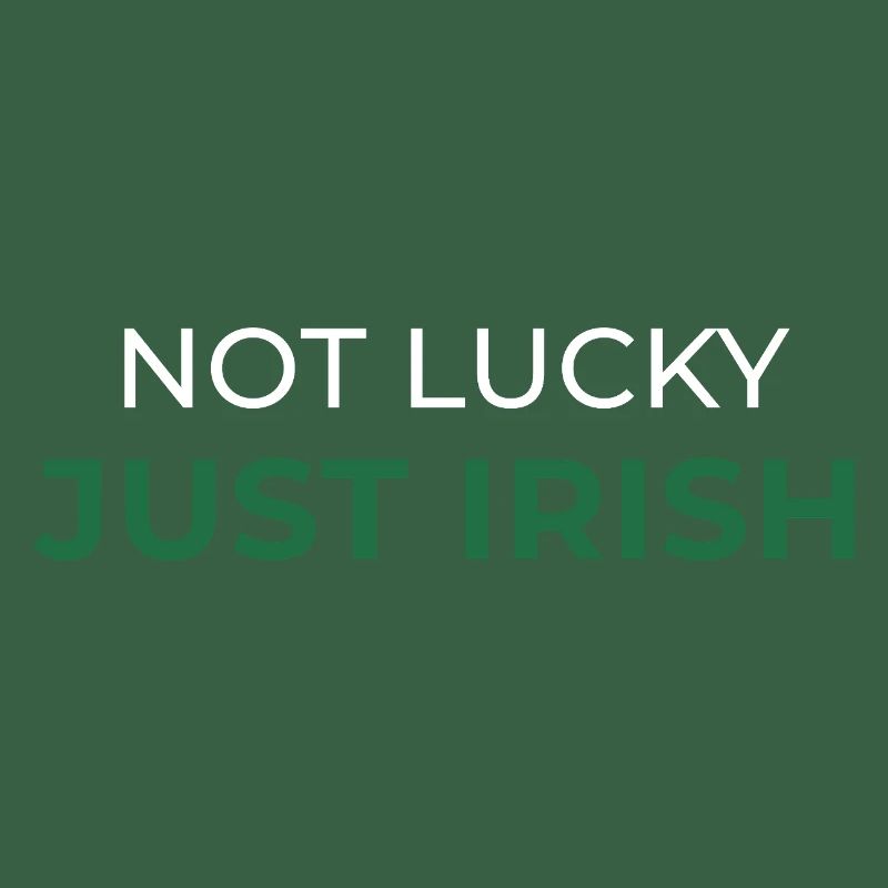 Not Lucky Just Irish