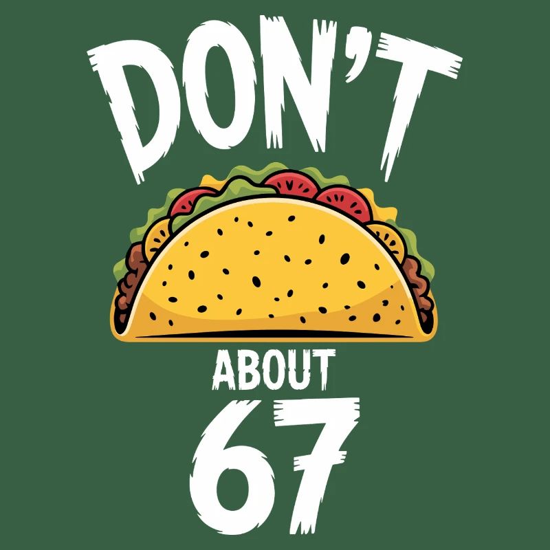 Dont Taco About 67 Funny Taco Lover