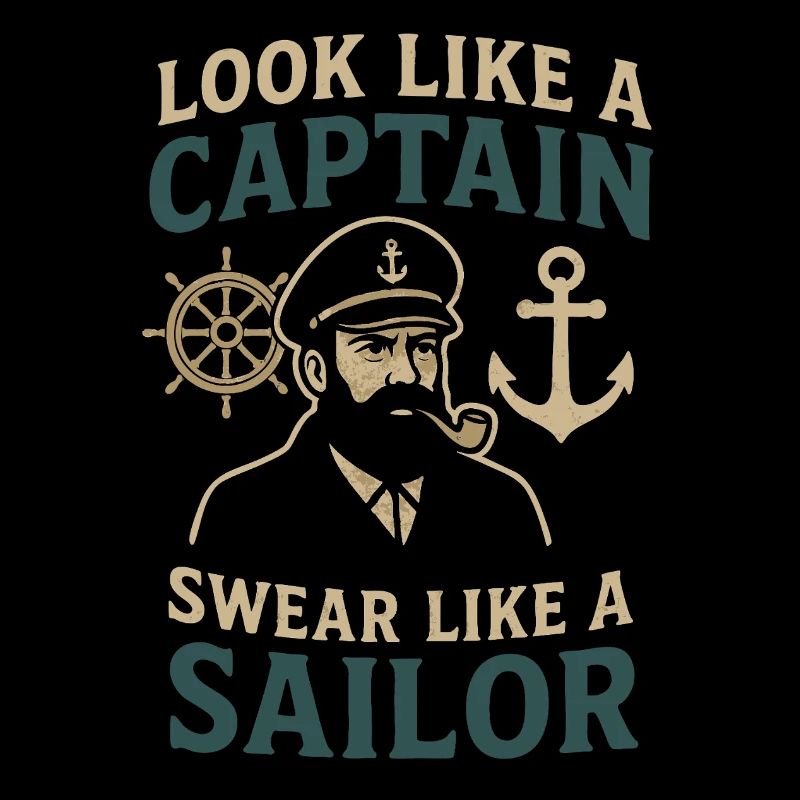 Look like a Captain, Swear like a Sailor saying