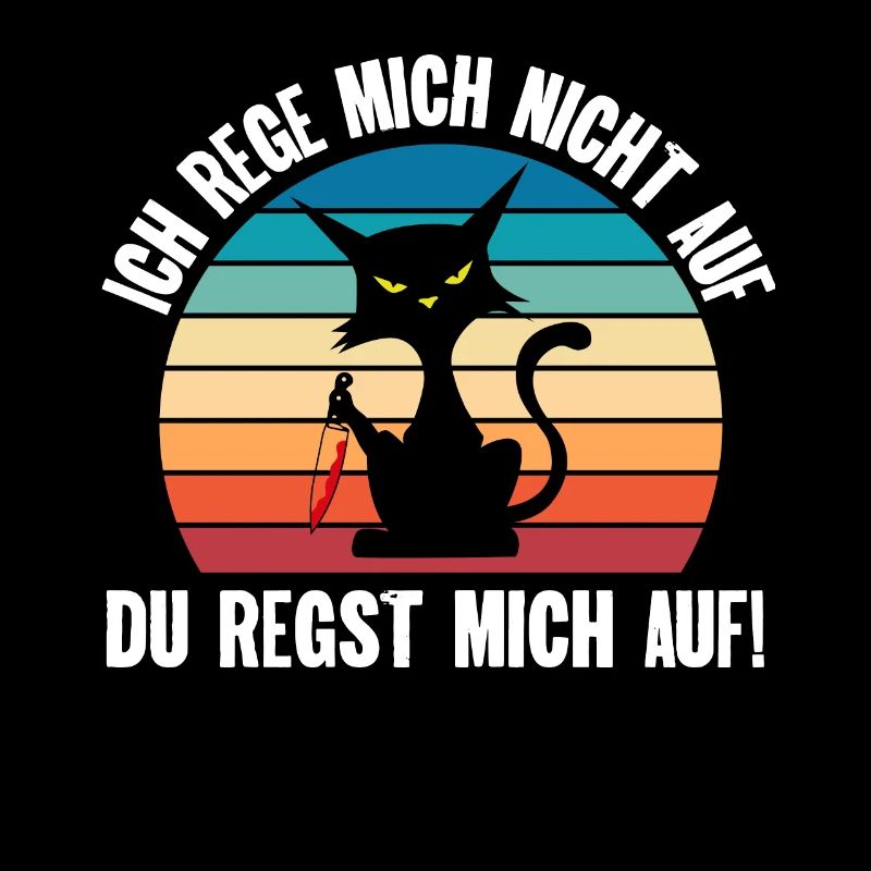 Ich reg mich nicht auf du regst mich auf Katze