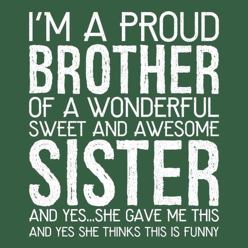 Ich bin ein stolzer Bruder eines wundervollen, süßen, lustigen