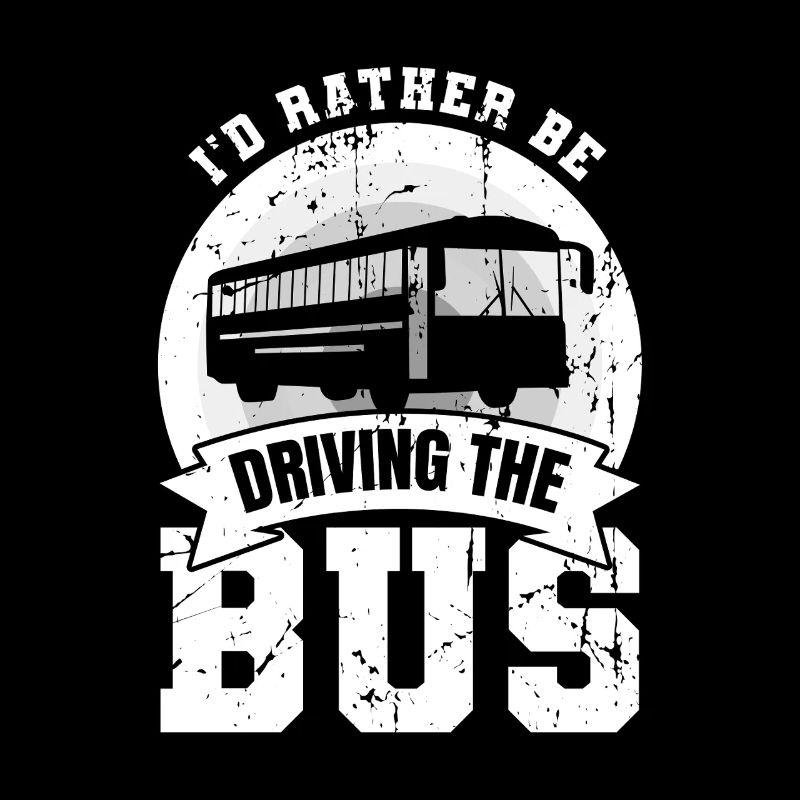 I'd Rather Be Driving The Bus