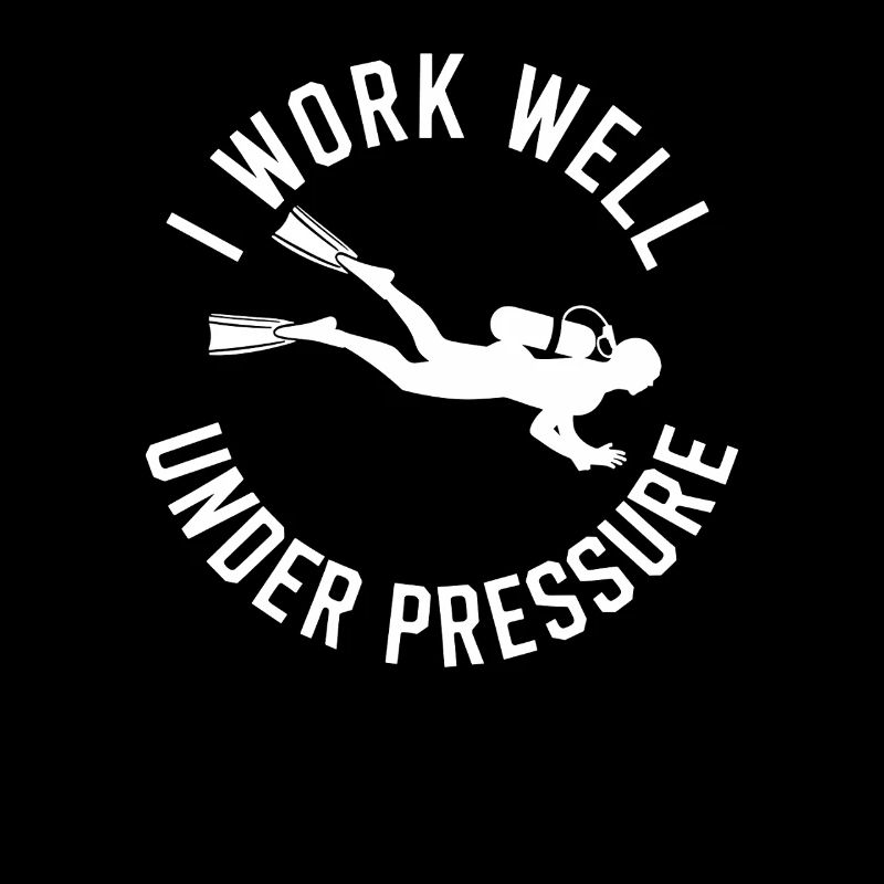 Diving I Work Well Under Pressure Diver Diving