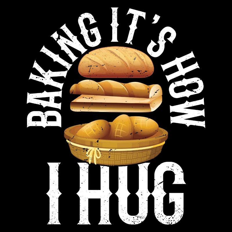 Baking It's how I hug