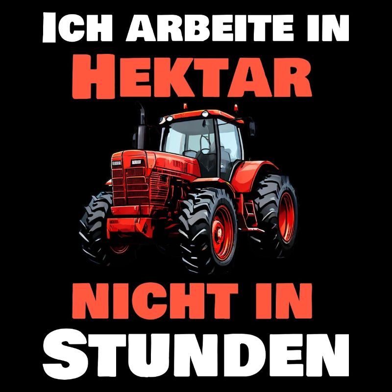 Traktor Spruch Landwirt Hektar Design