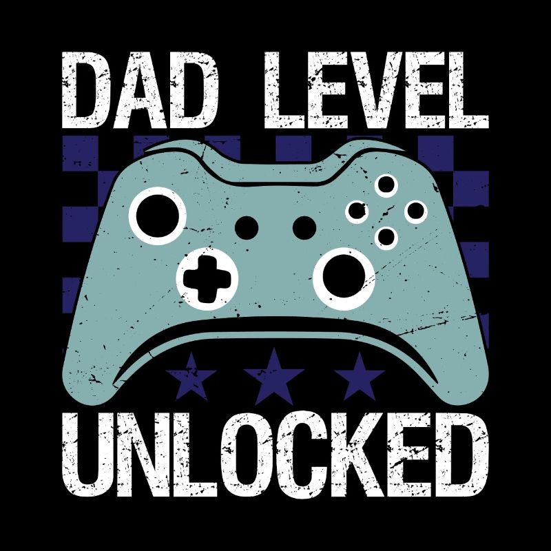 New Dad Dad Level Unlocked day Gaming