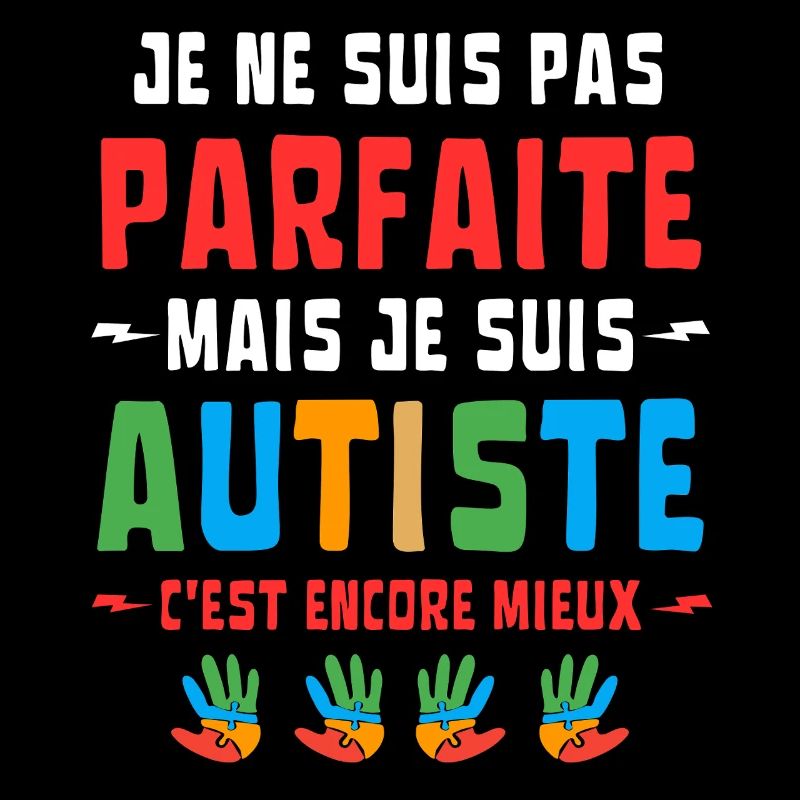 JE NE SUIS PAS PARFAITE MAIS AUTISTE