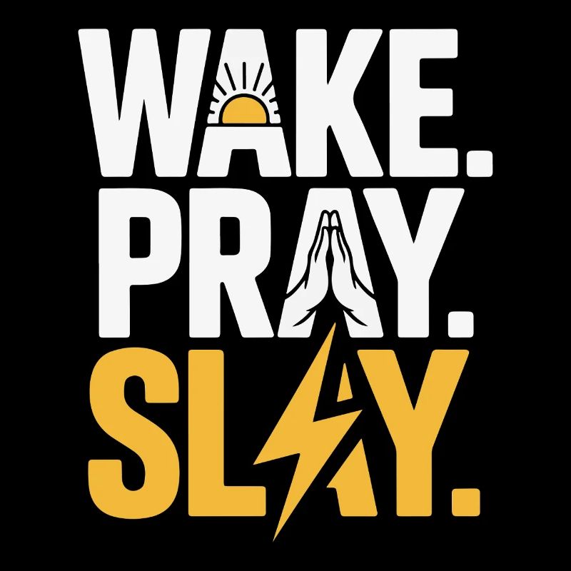 Wake Pray Slay Power Message